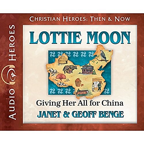 Lottie Moon: Giving Her All for China (Audiobook) (Audio CD)