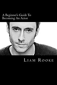 A Beginners Guide to Becoming an Actor: A Ladder to Success (Paperback)