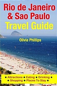 Rio de Janeiro & Sao Paulo Travel Guide: Attractions, Eating, Drinking, Shopping & Places to Stay (Paperback)