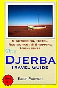 Djerba Travel Guide: Sightseeing, Hotel, Restaurant & Shopping Highlights (Paperback)