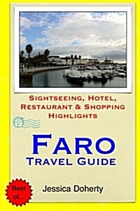 Faro Travel Guide: Sightseeing, Hotel, Restaurant & Shopping Highlights (Paperback)