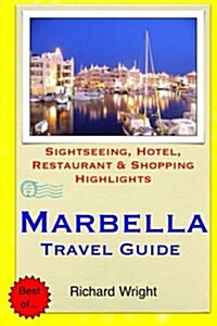 Marbella Travel Guide: Sightseeing, Hotel, Restaurant & Shopping Highlights (Paperback)