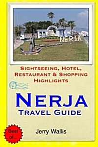 Nerja Travel Guide: Sightseeing, Hotel, Restaurant & Shopping Highlights (Paperback)