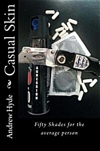 Casual Skin: Fifty Shades for the average person (Paperback)