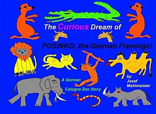The Curious Dream of Posinko, the German Flamingo! (Paperback)