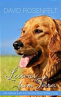 Lessons from Tara: Life Advice from the Worlds Most Brilliant Dog (Hardcover)