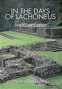 In the Days of Lachoneus: The Gathering (Hardcover)