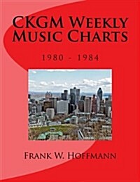 CKGM Weekly Music Charts: 1980 - 1984 (Paperback)