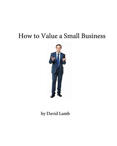 How to Value a Small Business (Paperback)