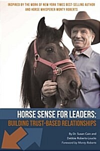 Horse Sense for Leaders: Building Trust-Based Relationships (Paperback)