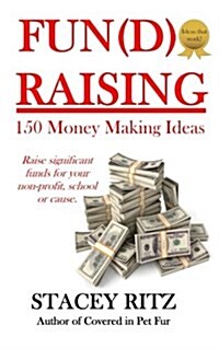 Fun(d)Raising: 150 Money Making Ideas (Paperback)