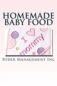 Homemade Baby Food: Introducing Baby to Solid Food (Paperback)