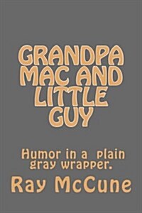 Grandpa MAC n Little Guy (Paperback)