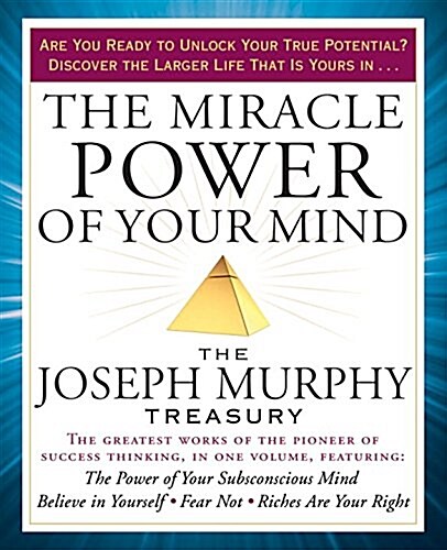 The Miracle Power of Your Mind: The Joseph Murphy Treasury (Paperback)