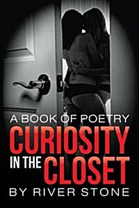 Curiosity in the Closet: a book of poetry (Paperback)
