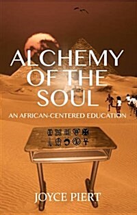 Alchemy of the Soul: An African-centered Education (Hardcover)