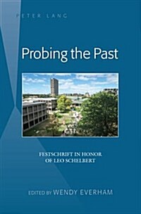 Probing the Past: Festschrift in Honor of Leo Schelbert (Hardcover)