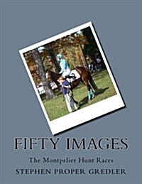 Fifty Images: The Montpelier Hunt Races (Paperback)