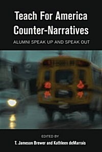 Teach for America Counter-Narratives: Alumni Speak Up and Speak Out (Hardcover)