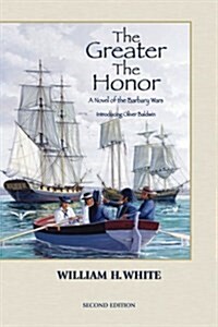 The Greater the Honor: A Novel of the Barbary Wars (Paperback)