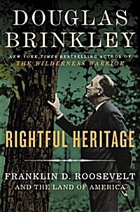 Rightful Heritage: Franklin D. Roosevelt and the Land of America (Hardcover)