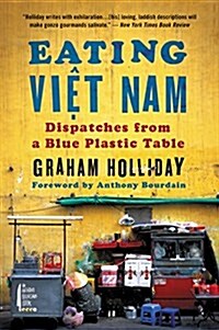 Eating Viet Nam: Dispatches from a Blue Plastic Table (Paperback)
