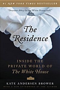 The Residence: Inside the Private World of the White House (Paperback)