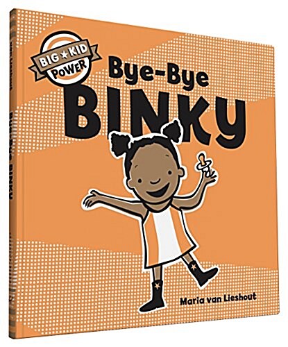 Bye-Bye Binky: Big Kid Power (Hardcover)