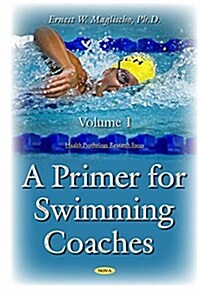 Primer for Swimming Coachesphysiological Foundations Volume 1 (Hardcover, UK)