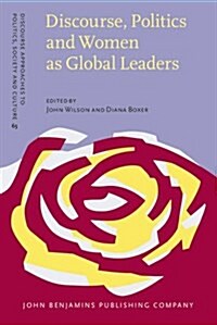 Discourse, Politics and Women As Global Leaders (Hardcover)