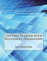 Getting Started With Successful Delegation (Paperback)