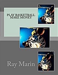 Play Basketball Make Money (Paperback)