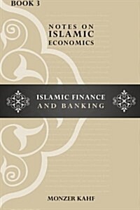Notes on Islamic Economics: Islamic Finance and Banking (Paperback)