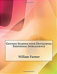 Getting Started With Developing Emotional Intelligence (Paperback)