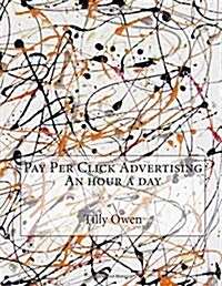 Pay Per Click Advertising an Hour a Day (Paperback)