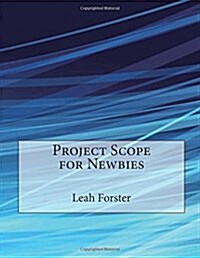Project Scope for Newbies (Paperback)