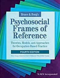 Bruce & Borgs Psychosocial Frames of Reference: Theories, Models, and Approaches for Occupation-Based Practice (Paperback, 4)