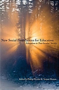 New Social Foundations for Education: Education in Post Secular Society (Hardcover)