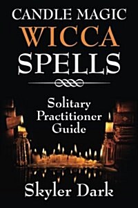 Candle Magic Wicca Spells: Solitary Practitioner Guide (Paperback)