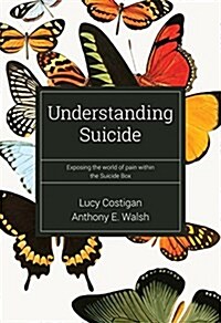 Understanding Suicide: Exposing the World of Pain Within the Suicide Box (Paperback)