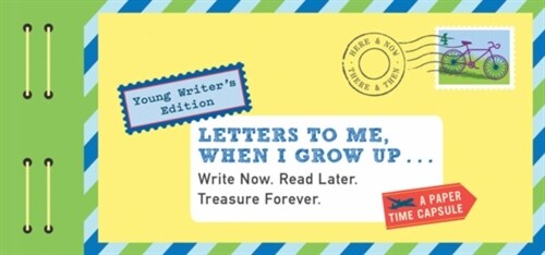 Letters to Me, When I Grow Up: Write Now. Read Later. Treasure Forever. (Novelty)
