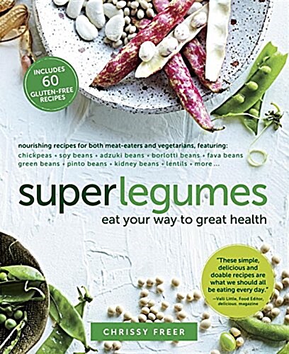 Superlegumes: Eat Your Way to Great Health: A Cookbook (Paperback)