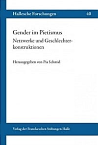 Gender Im Pietismus. Netzwerke Und Geschlechterkonstruktionen (Paperback)