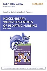 Wongs Essentials of Pediatric Nursing - E-book on Vitalsource and Elsevier Adaptive Quizzing Package (Pass Code, 9th)