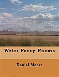 Writ: Forty Poems (Paperback)