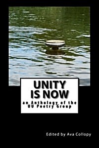 Unity Is Now: An Anthology of the Uu Poetry Group (Paperback)