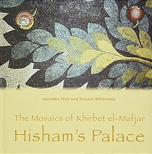 The Mosaics of Khirbet El-Mafjar: Hishams Palace (Hardcover)