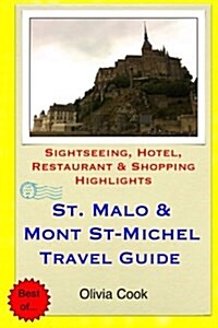 Saint Malo & Mont St-Michel Travel Guide: Sightseeing, Hotel, Restaurant & Shopping Highlights (Paperback)