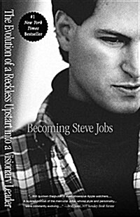Becoming Steve Jobs: The Evolution of a Reckless Upstart Into a Visionary Leader (Paperback)