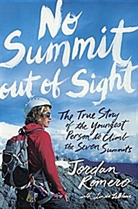 No Summit Out of Sight: The True Story of the Youngest Person to Climb the Seven Summits (Prebound, Bound for Schoo)